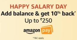 Happy salary day -Top up your Amazon pay balance and Get upto Rs 250 Cashback [All users]