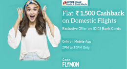 Flat Rs.1,500 Cashback on Domestic Flights! Exclusive Offer on ICICI Bank Cards