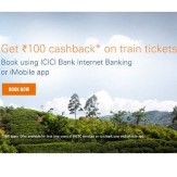 Book train ticket by paying  ICICI Bank Internet Banking or iMobile app and get 100 cashback (first user)